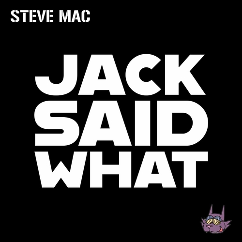 Steve Mac - Jack Said What [JSW008]